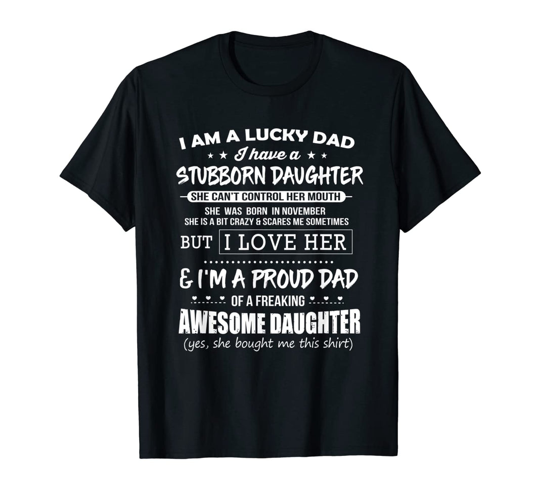 Lucky dad have a stubborn daughter was born in November Tee